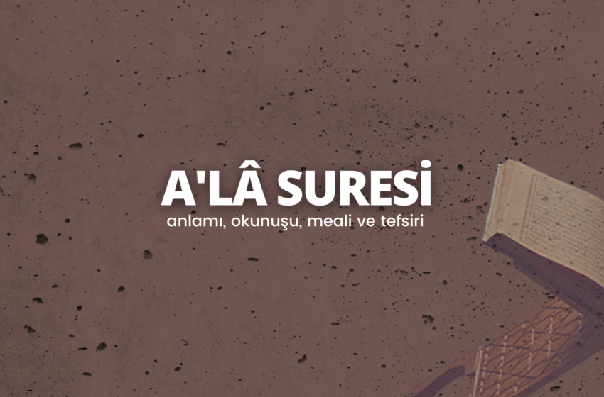  A’la Suresi | Ala suresi tefsiri, okunuşu ve anlamı. Sesli Ala Suresi dinle